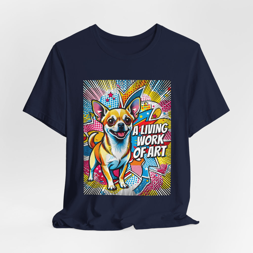 Chihuahua T Shirt | Living Work of Art Collection | Pop Art