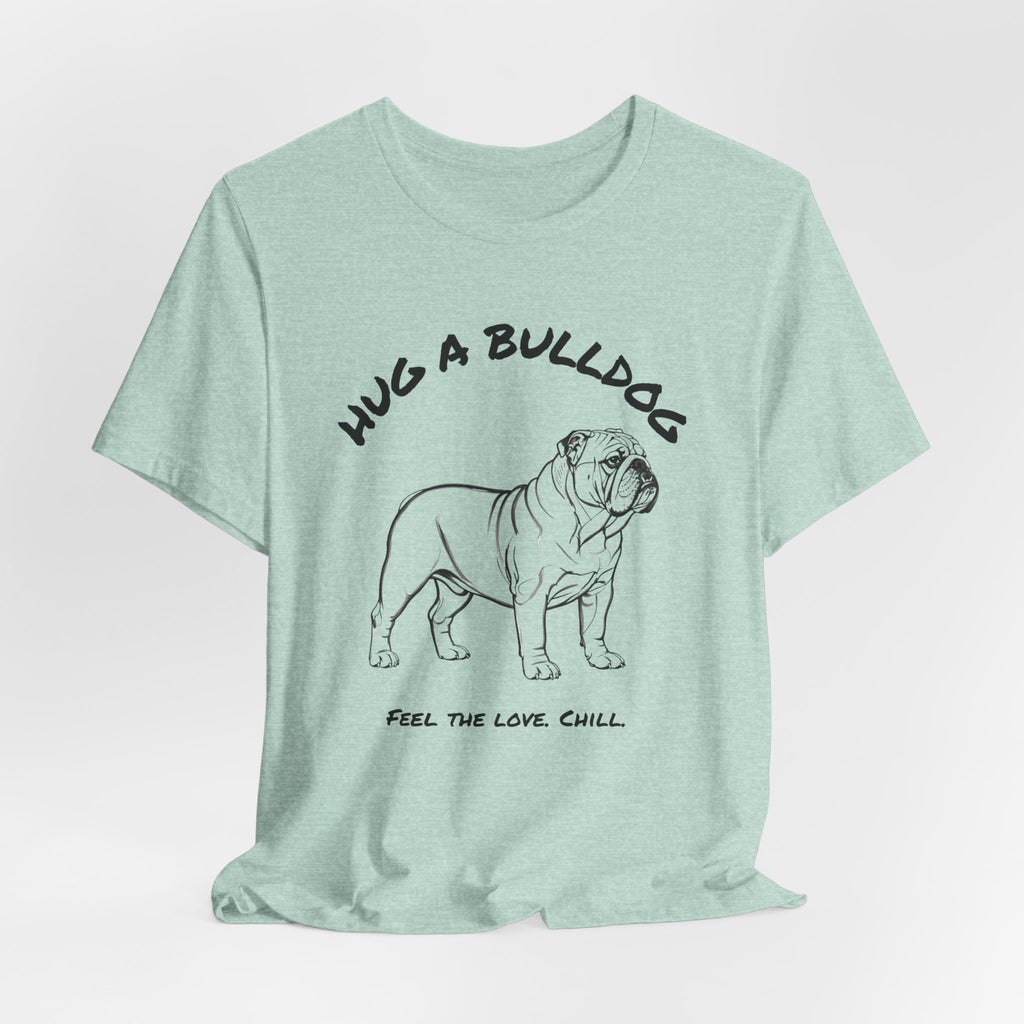 Bulldog T Shirt | Hug a Bulldog