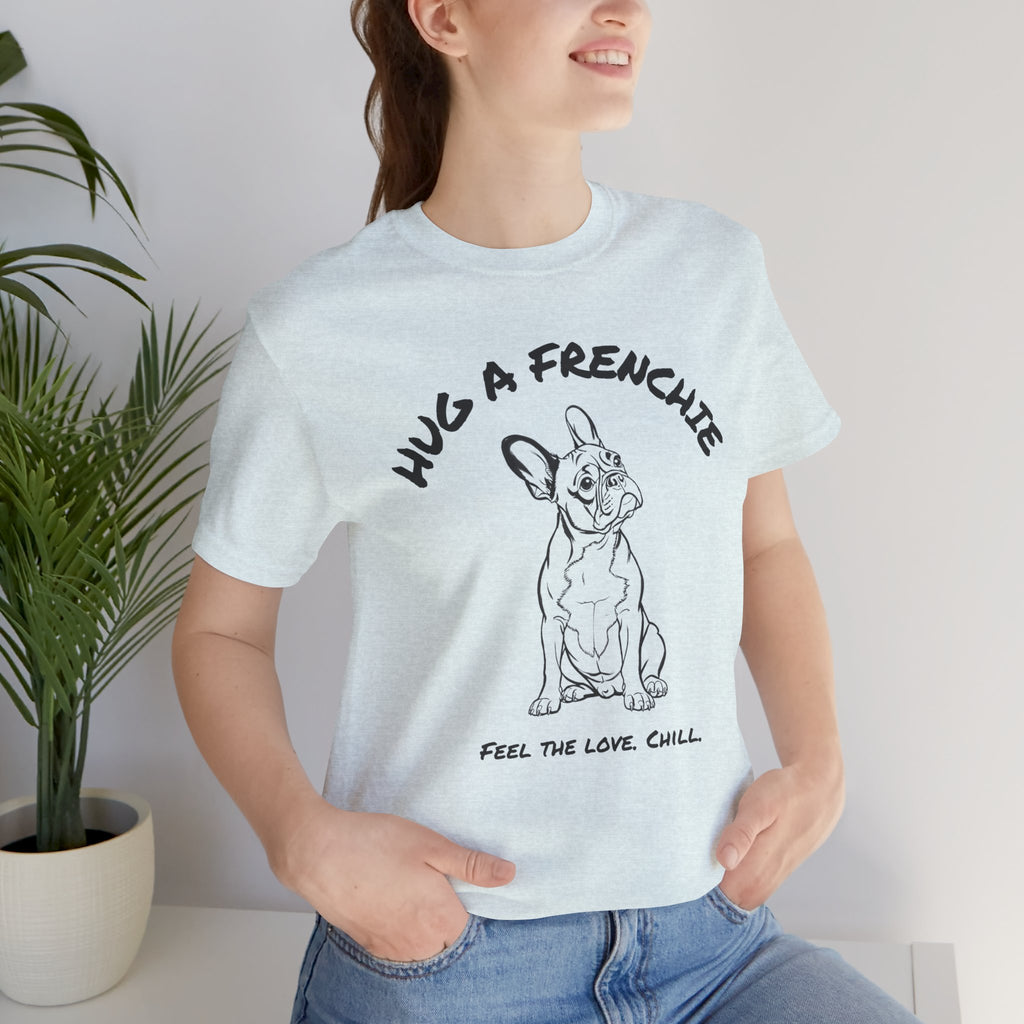 French Bulldog T Shirt | Hug a Frenchie