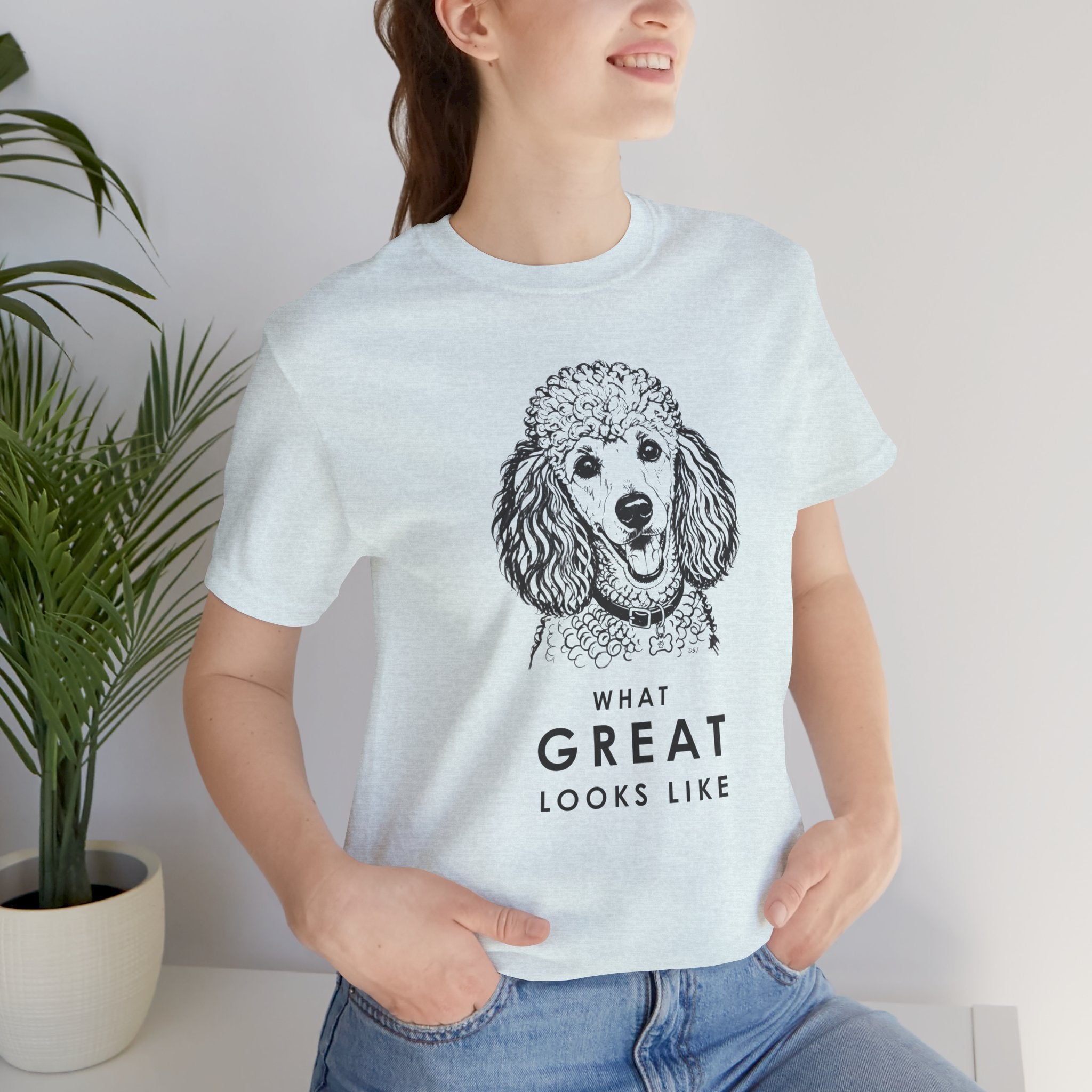Poodle T Shirt | What Great Looks Like