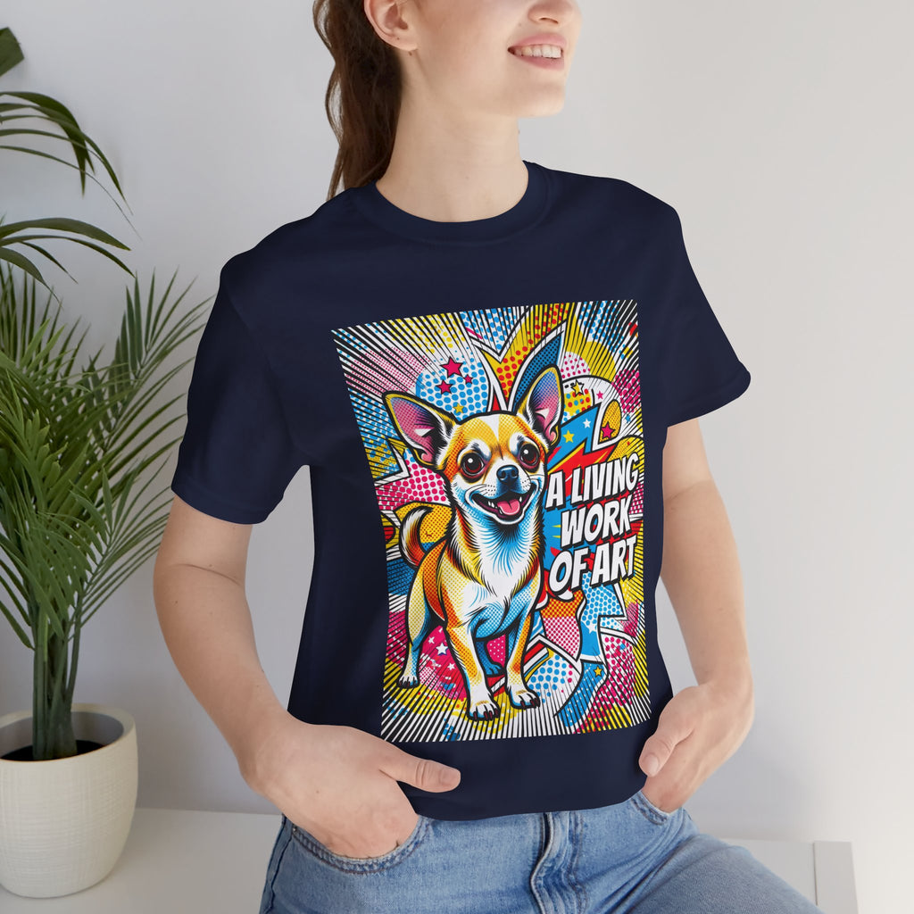 Chihuahua T Shirt | Living Work of Art Collection | Pop Art