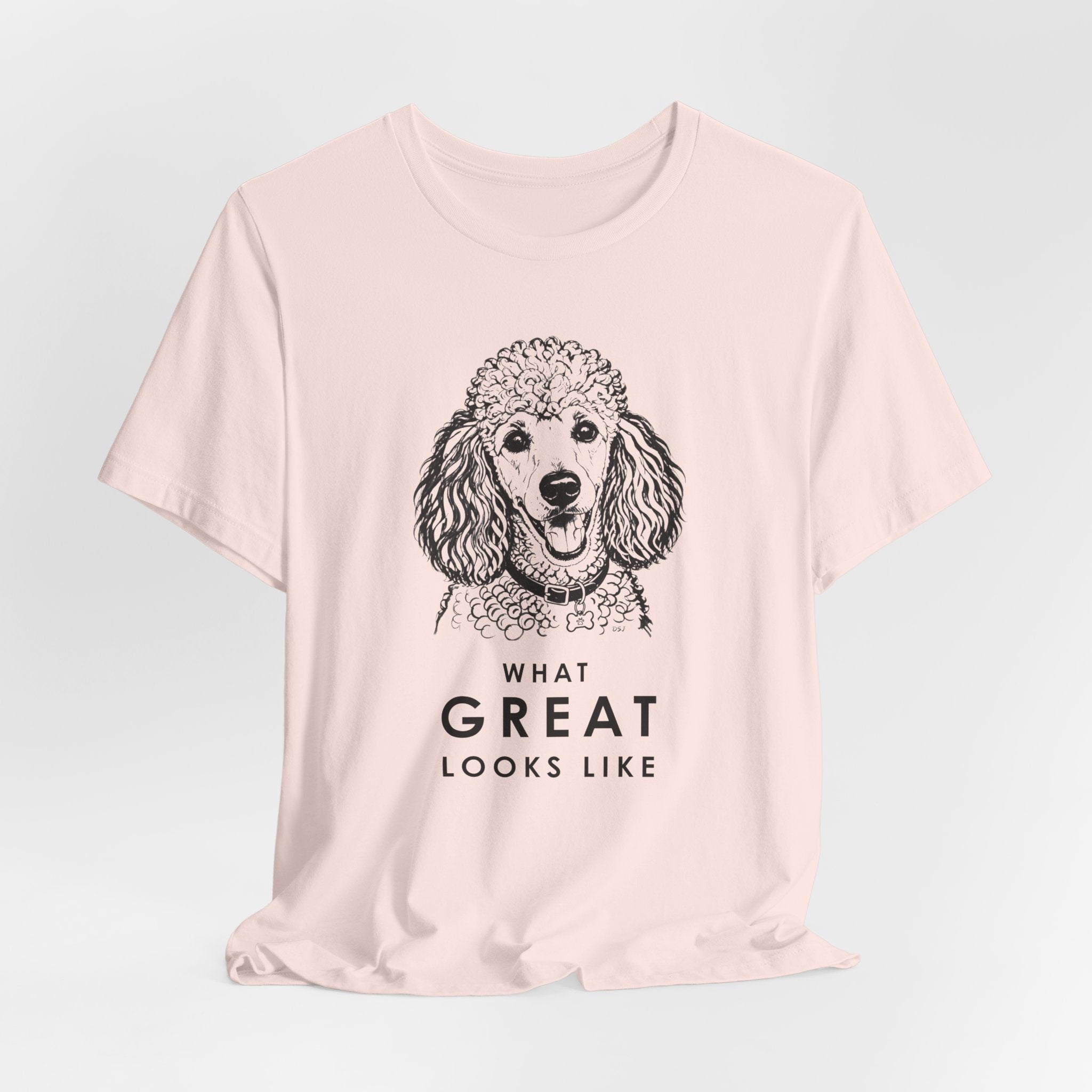 Poodle T Shirt | What Great Looks Like