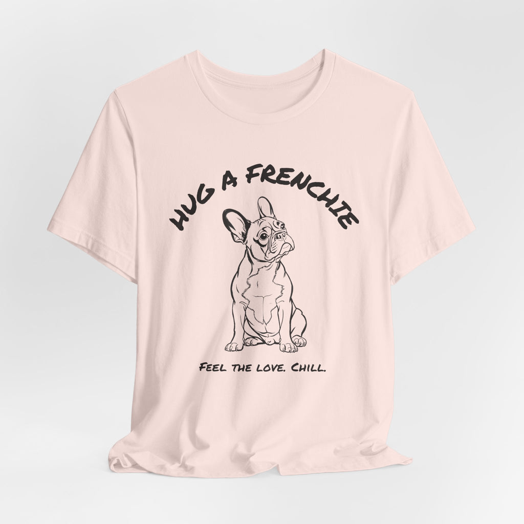 French Bulldog T Shirt | Hug a Frenchie