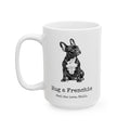 French Bulldog Coffee Mug | Hug a Frenchie
