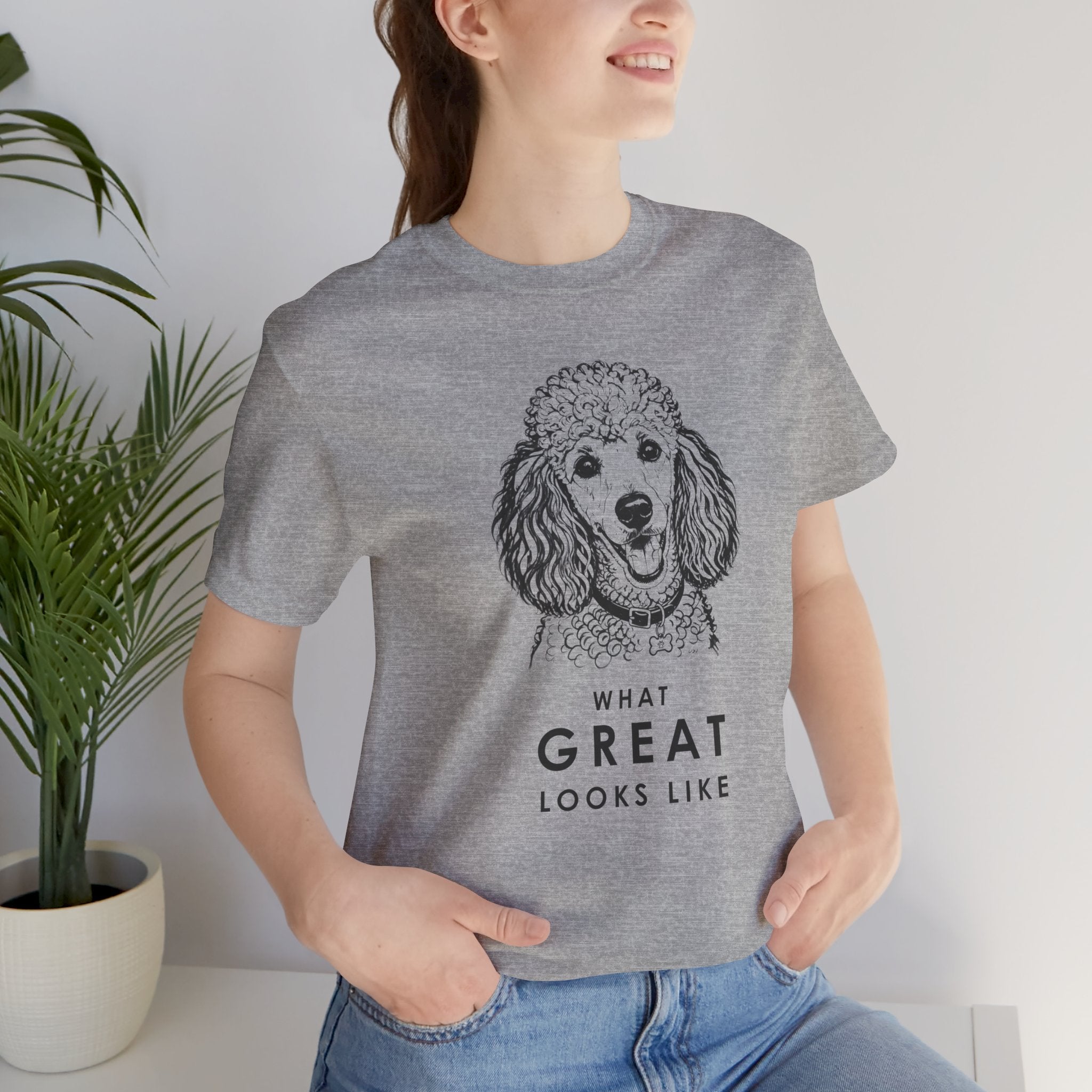 Poodle T Shirt | What Great Looks Like