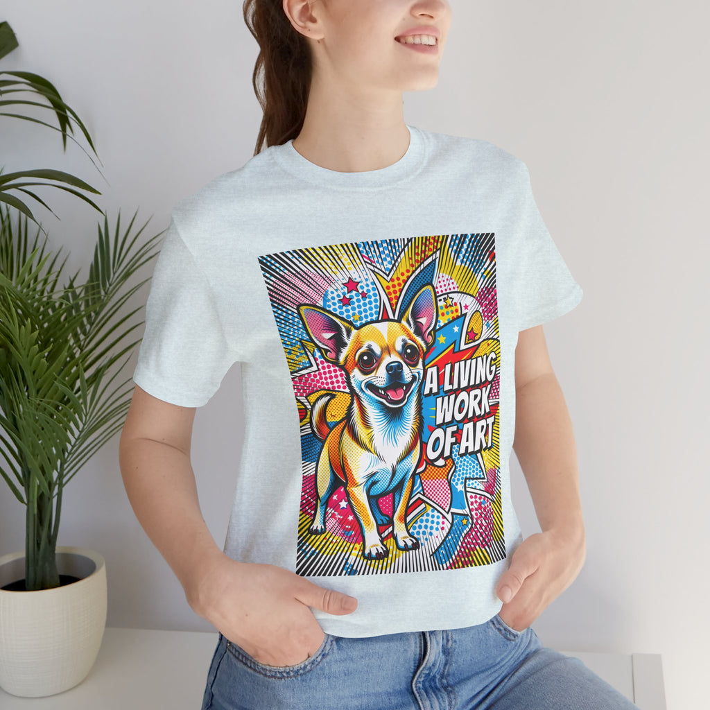 Chihuahua T Shirt | Living Work of Art Collection | Pop Art