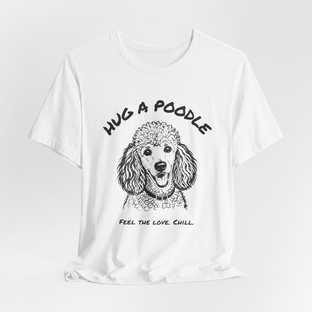 Poodle T Shirt | Hug a Poodle