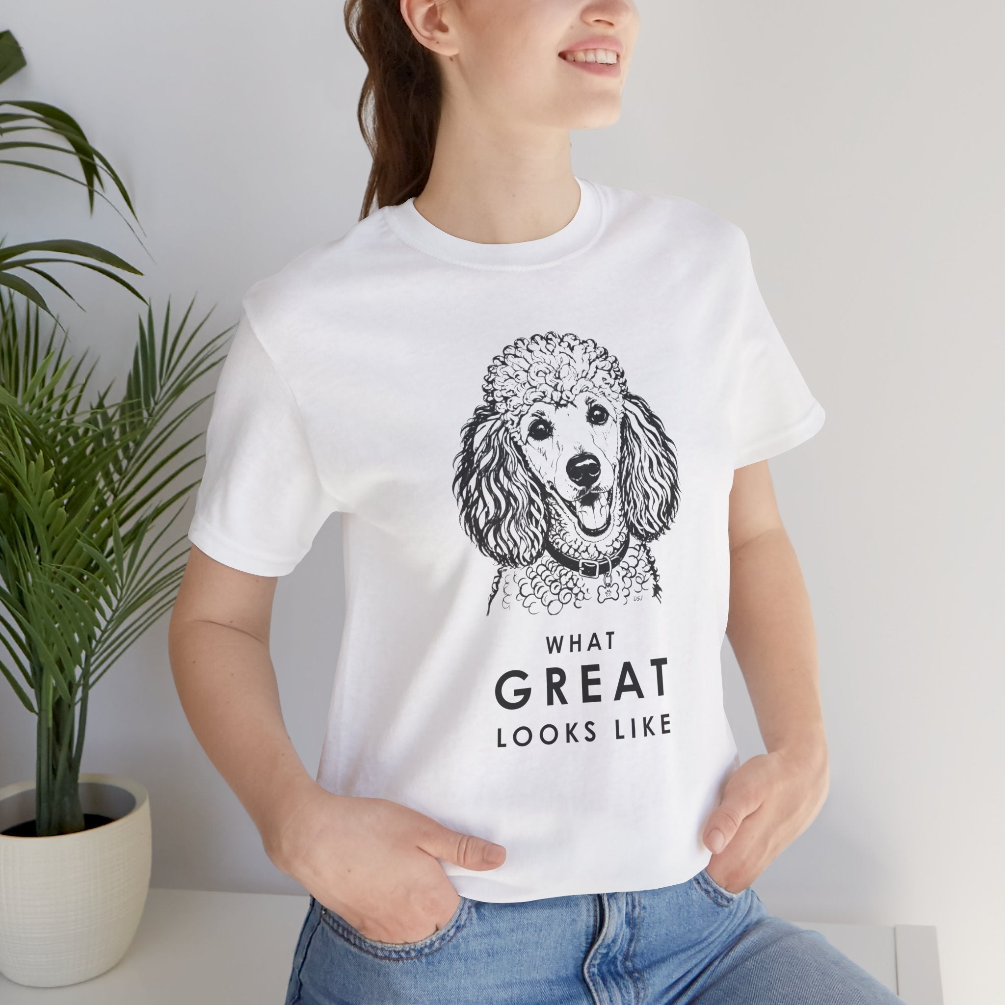 Poodle T Shirt | What Great Looks Like