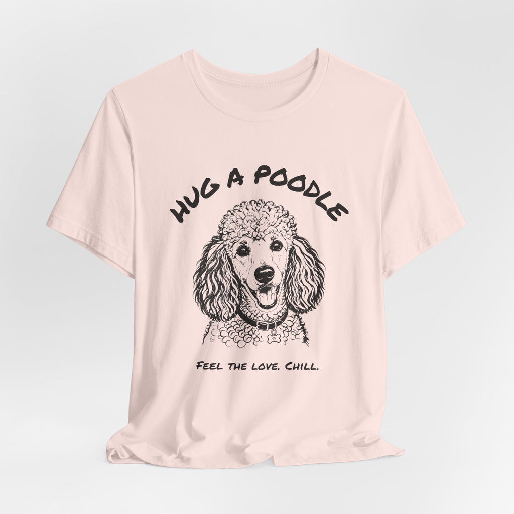Poodle T Shirt | Hug a Poodle