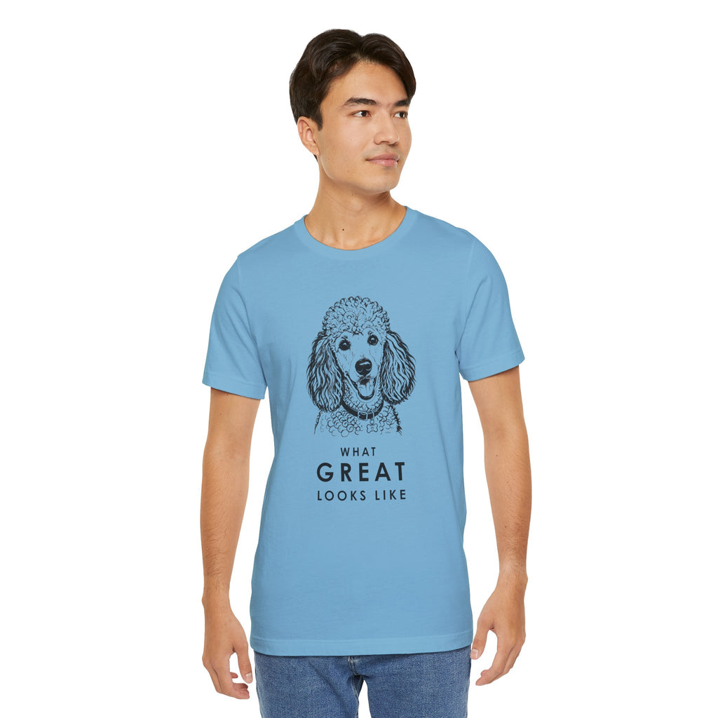 Poodle T Shirt | What Great Looks Like