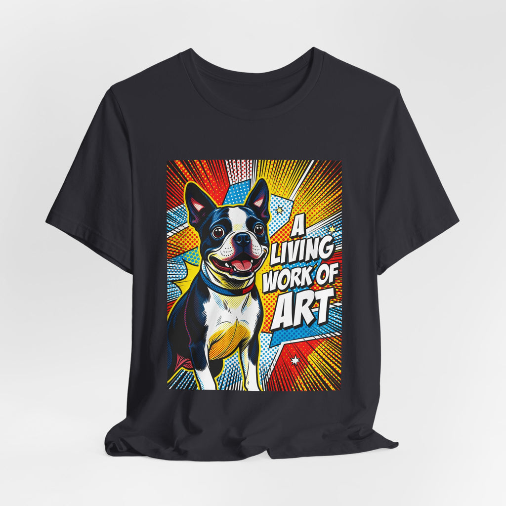 Boston Terrier T Shirt | Living Work of Art Collection | Pop Art