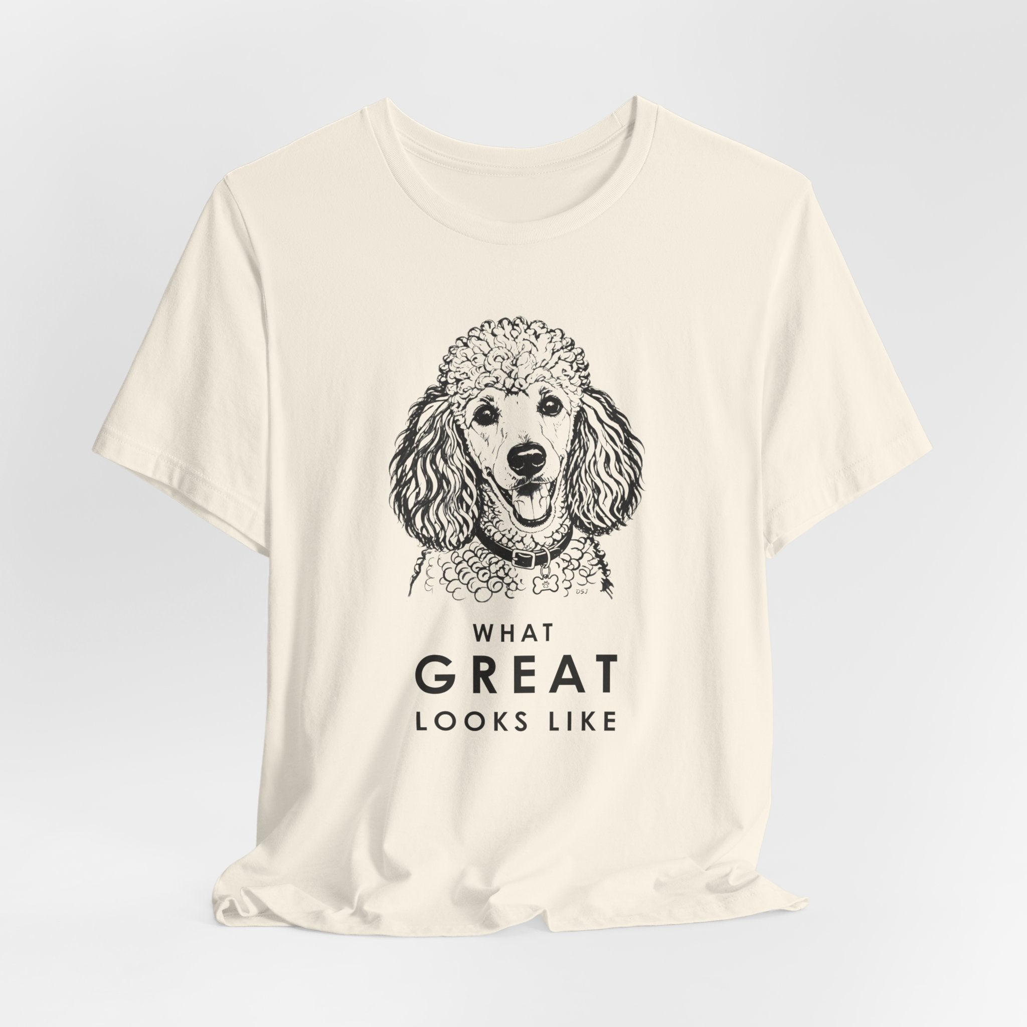 Poodle T Shirt | What Great Looks Like