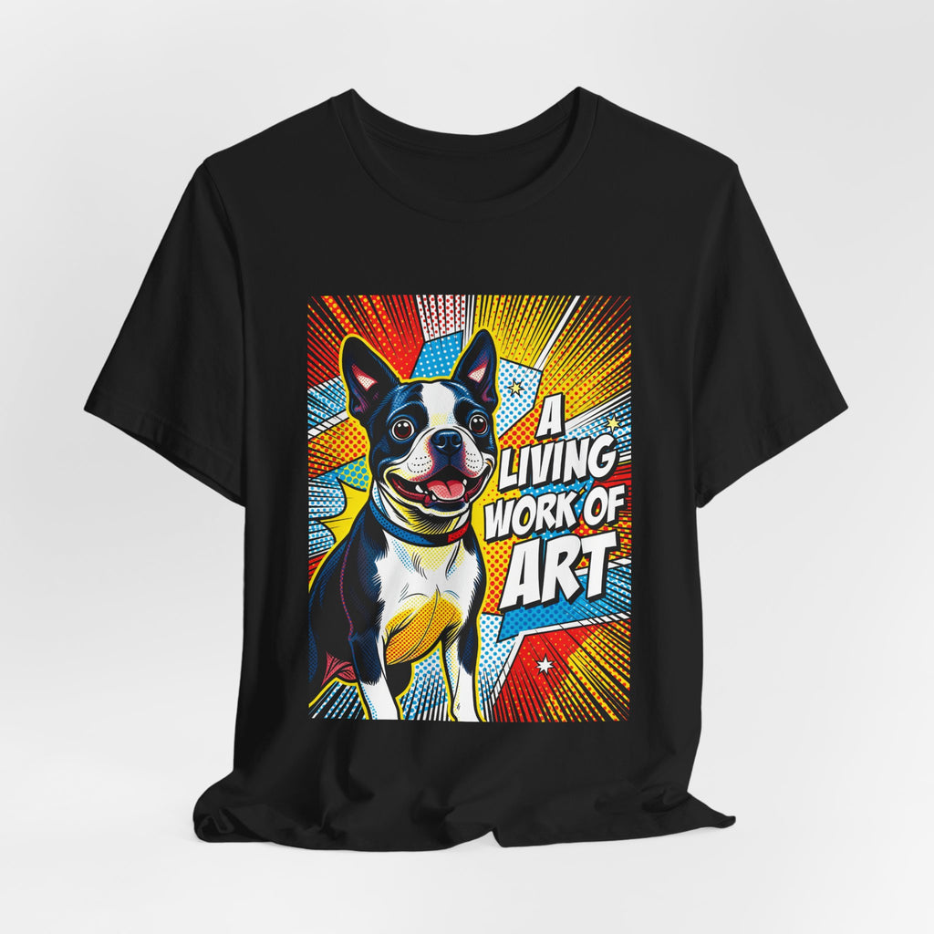 Boston Terrier T Shirt | Living Work of Art Collection | Pop Art
