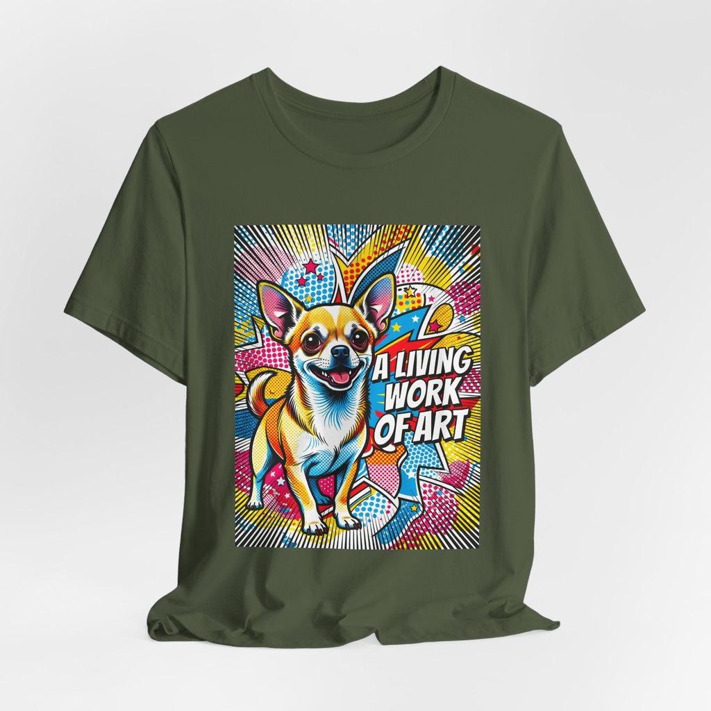Chihuahua T Shirt | Living Work of Art Collection | Pop Art