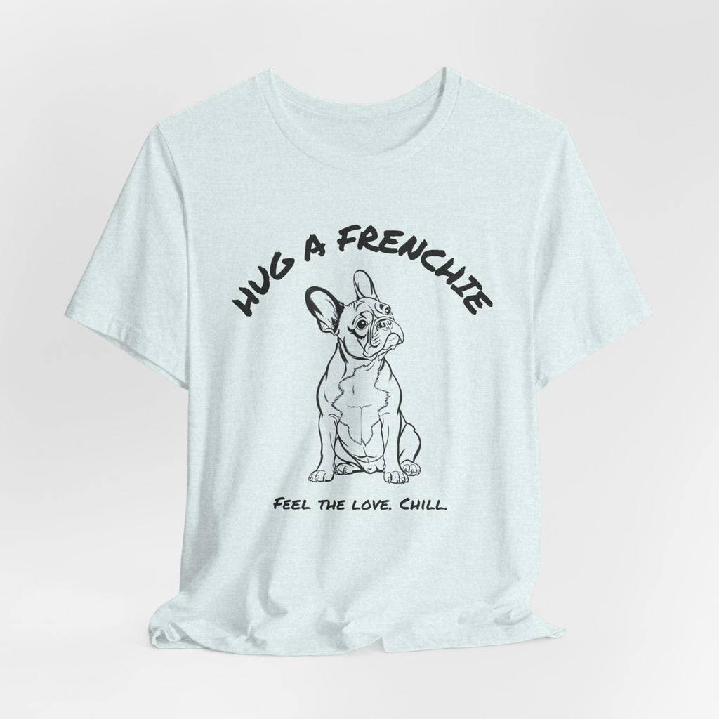 French Bulldog T Shirt | Hug a Frenchie