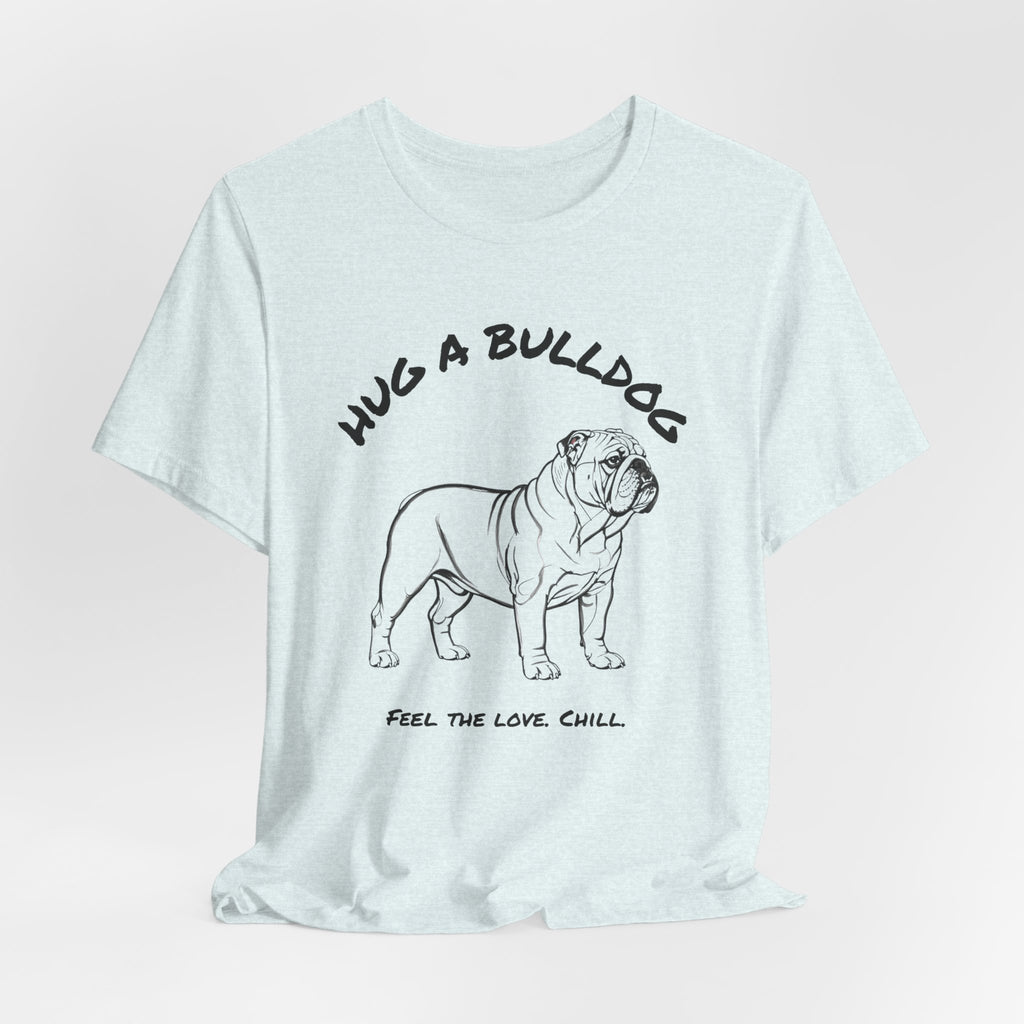 Bulldog T Shirt | Hug a Bulldog
