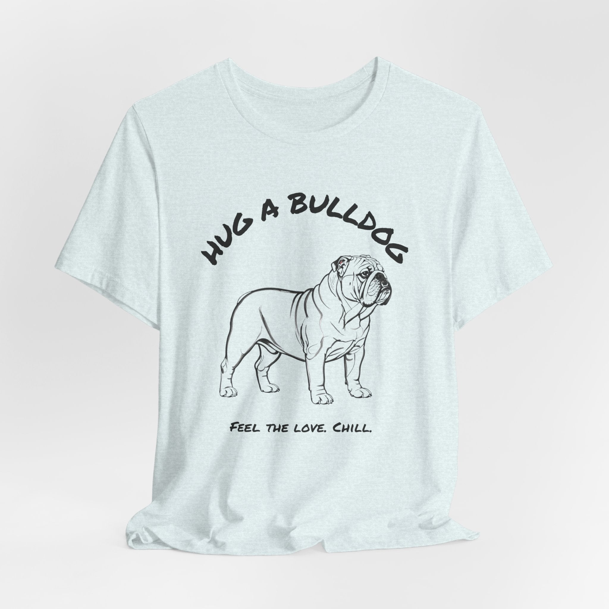 Bulldog T Shirt | Hug a Bulldog