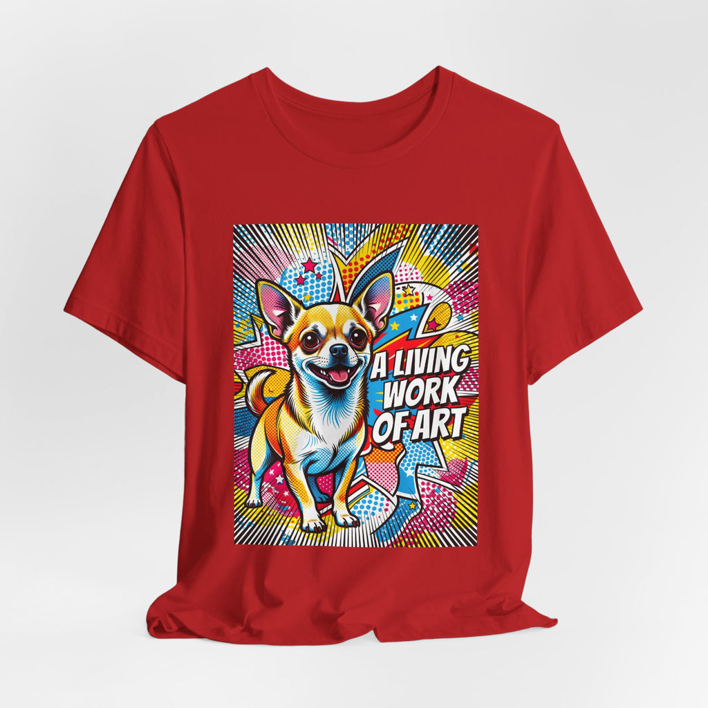 Chihuahua T Shirt | Living Work of Art Collection | Pop Art