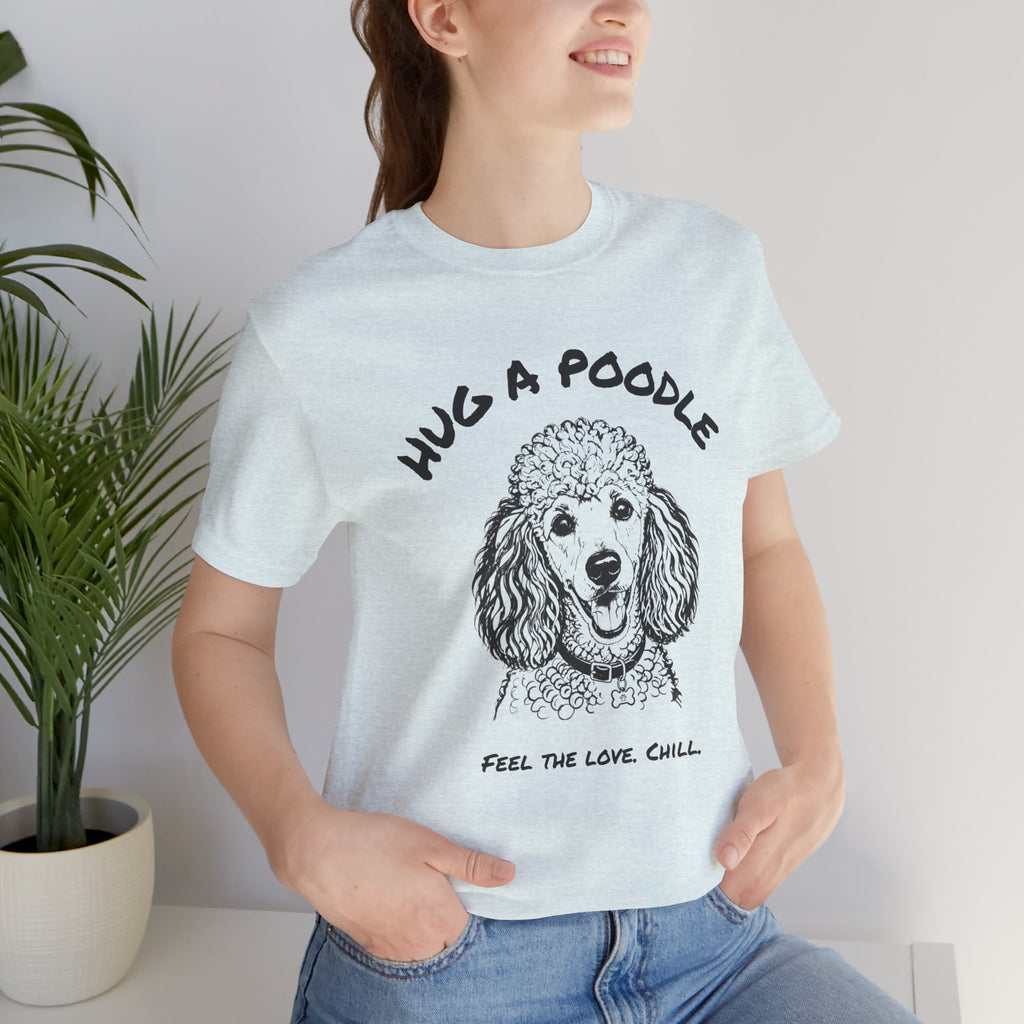 Poodle T Shirt | Hug a Poodle