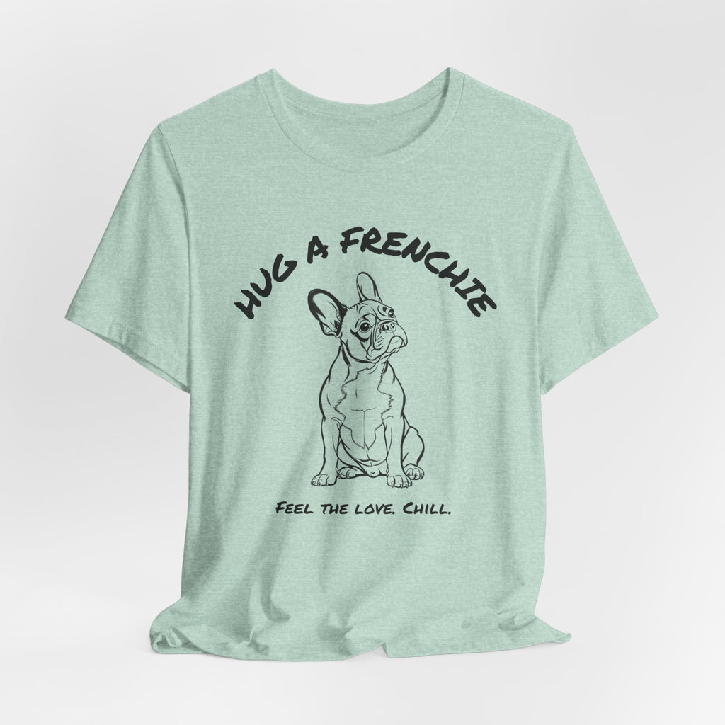 French Bulldog T Shirt | Hug a Frenchie