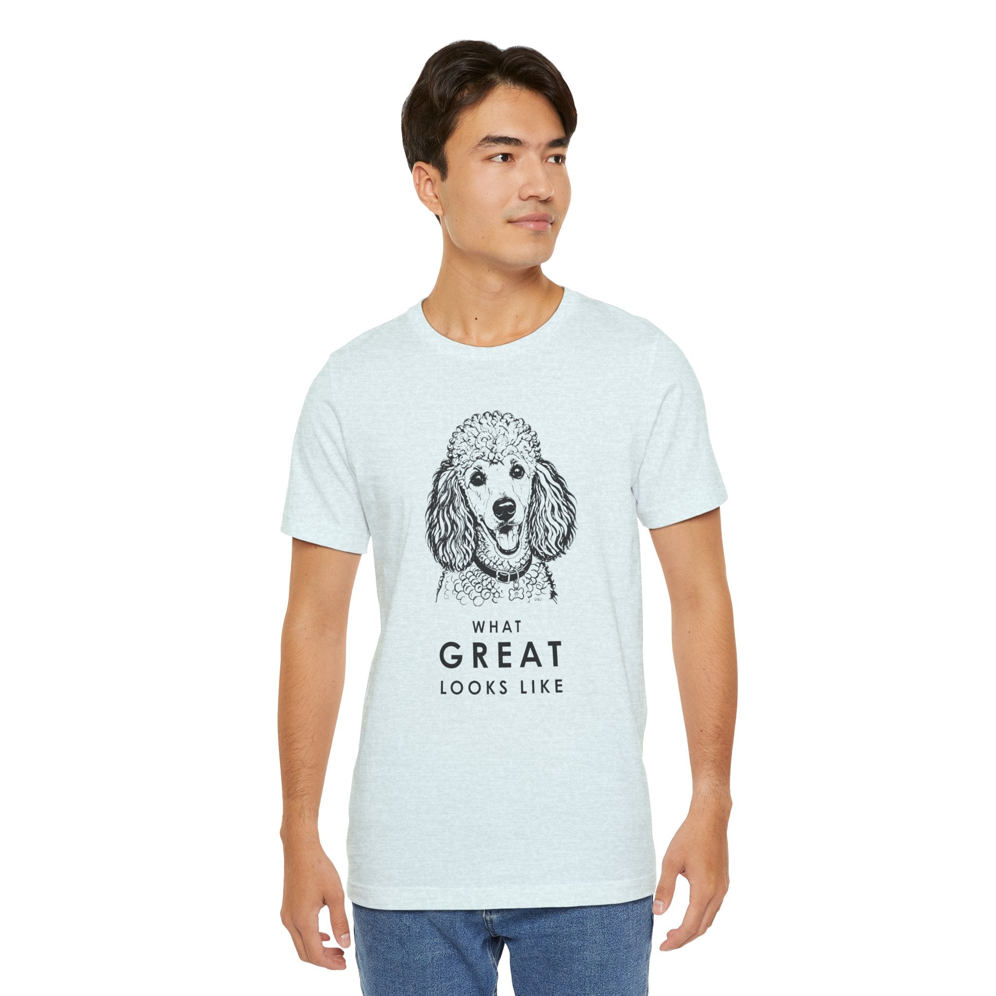 Poodle T Shirt | What Great Looks Like