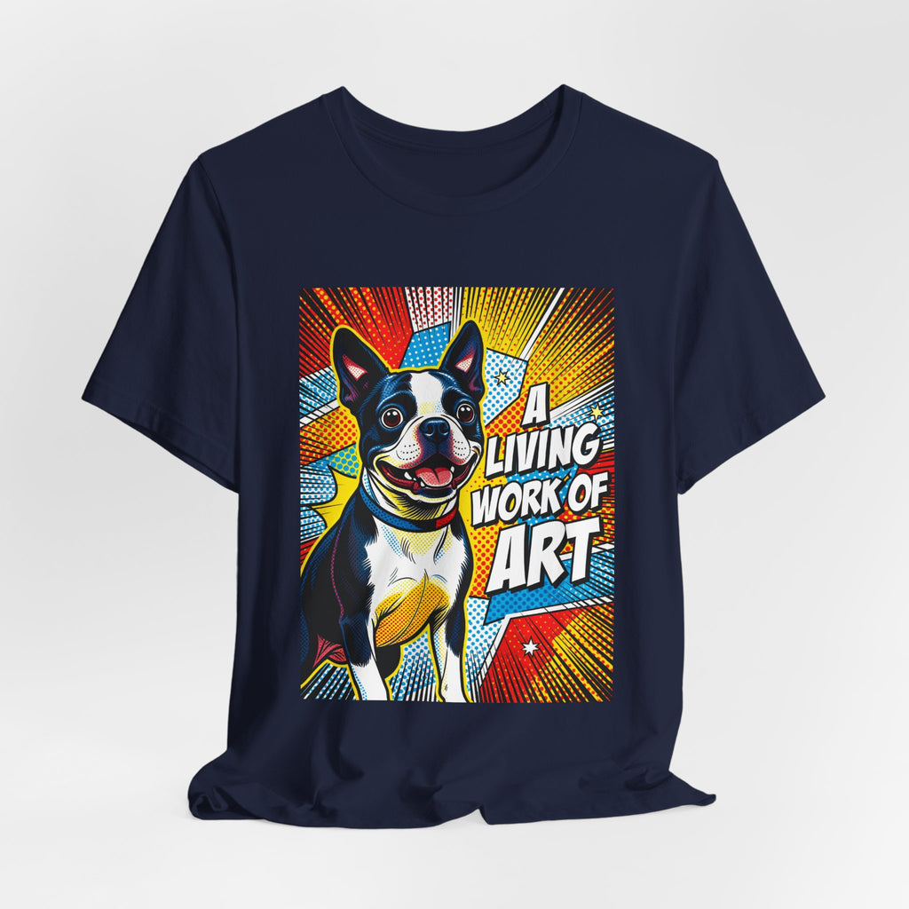 Boston Terrier T Shirt | Living Work of Art Collection | Pop Art