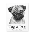 Pug Canvas Wall Art | Hug a Pug | Charcoal Sketch Print