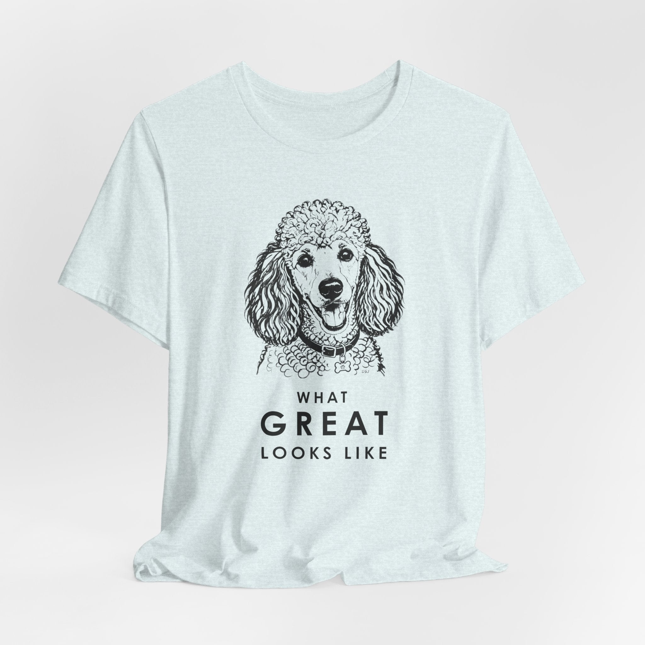 Poodle T Shirt | What Great Looks Like