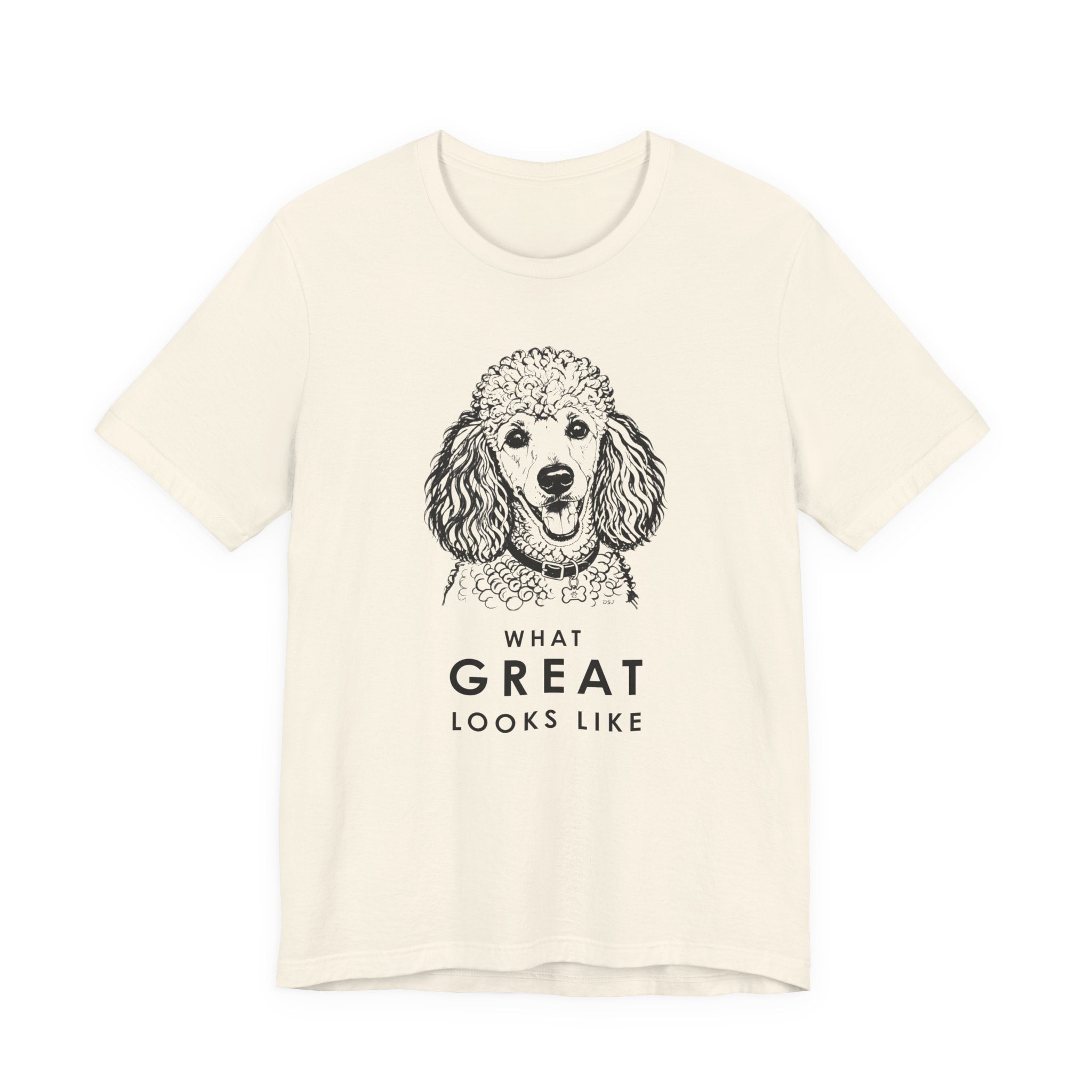 Poodle T Shirt | What Great Looks Like