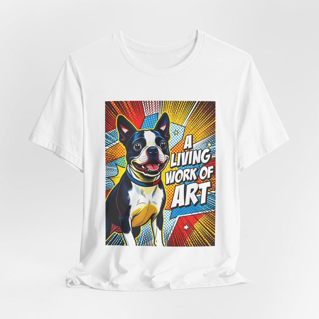 Boston Terrier T Shirt | Living Work of Art Collection | Pop Art