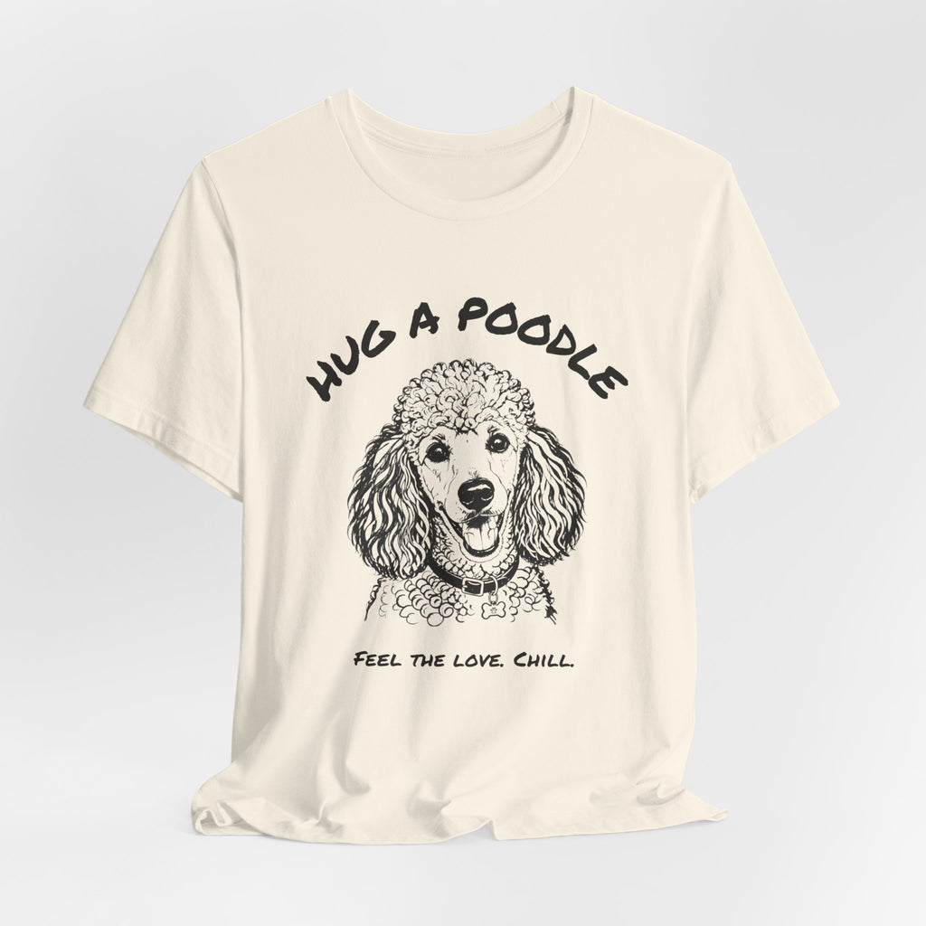 Poodle T Shirt | Hug a Poodle