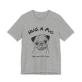 Pug T Shirt | Hug a Pug